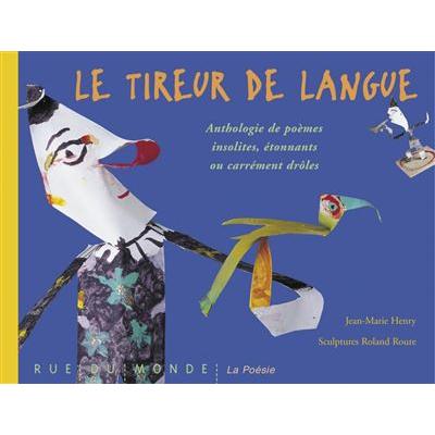 Le tireur de langue – Anthologie de poèmes insolites, étonnants ou carrément drôles – Rue du Monde