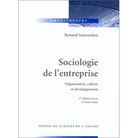 Sociologie de l’entreprise – Organisation, culture et développement. 2e édition revue et mise à jour – Presses de Sciences PO et Dalloz